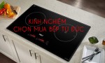 Kinh nghiệm chọn mua bếp từ Đức tại Việt Nam