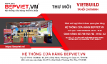 Hệ thống cửa hàng Bepviet.vn tham dự Triển lãm Quốc tế VIETBUILD 2025 - Tháng 8 tại TP Hồ Chí Minh quy tụ nhiều gian hàng từ các quốc gia trên khắp thế giới