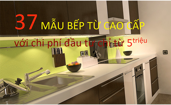 37 mẫu bếp từ chỉ từ 5 triệu cho các cặp vợ chồng trẻ